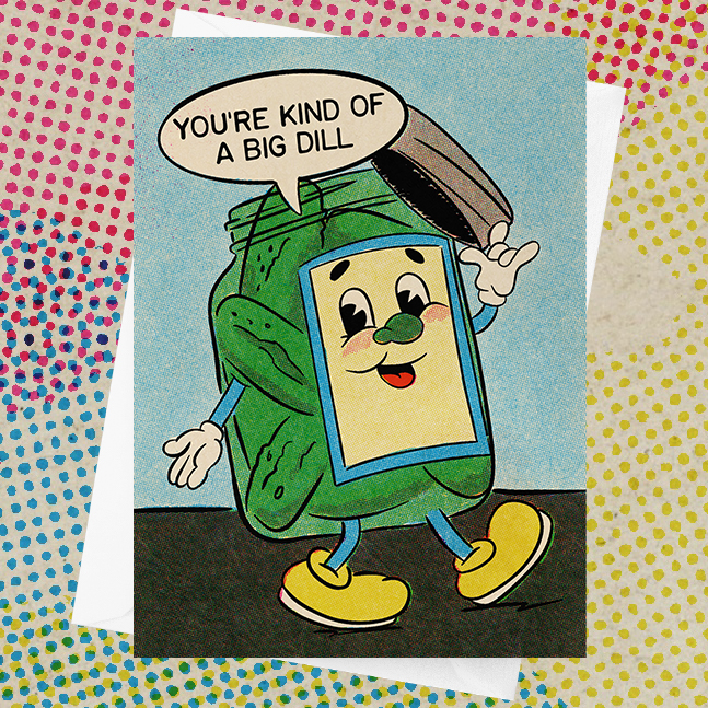 You're a Big Dill Card