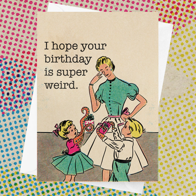 Weird Birthday Greeting Card